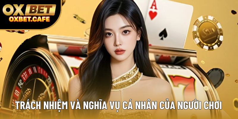 Trách nhiệm và nghĩa vụ cá nhân của người chơi  Trách nhiệm và nghĩa vụ cá nhân của người chơi
